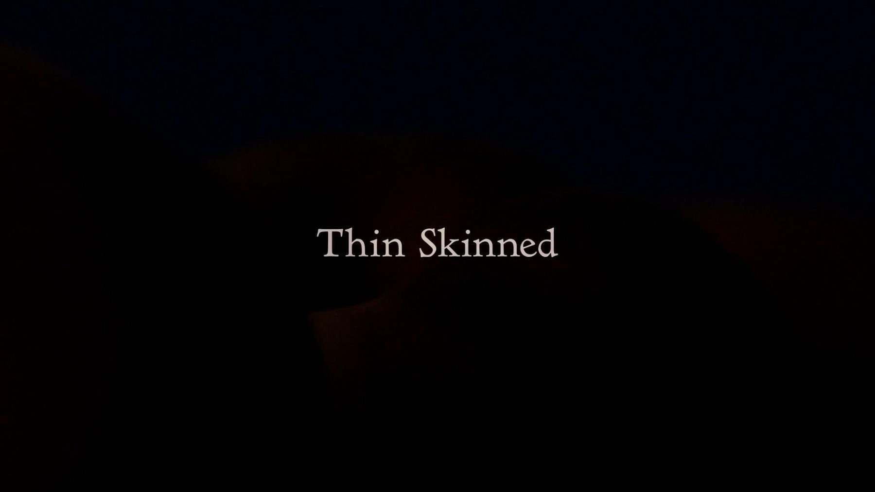 Thin Skinned